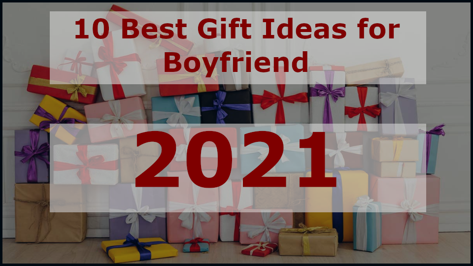 10 Best Gift Ideas for Boyfriend [2021].