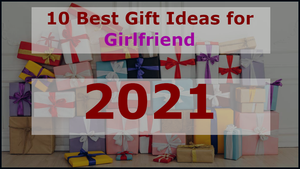 10 Best Gift Ideas for Girlfriend [2021].